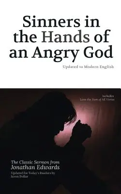 Pecadores en manos de un Dios airado: Actualizado al inglés moderno - Sinners in the Hands of an Angry God: Updated to Modern English