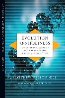 Evolución y santidad - Sociobiología, altruismo y búsqueda de la perfección wesleyana - Evolution and Holiness - Sociobiology, Altruism and the Quest for Wesleyan Perfection