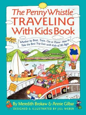 Penny Whistle Libro de viajes con niños: En barco, tren, coche o avión... Cómo hacer el mejor viaje con niños - Penny Whistle Traveling-With-Kids Book: Whether by Boat, Train, Car, or Plane...How to Take the Best Trip Ever with Kids