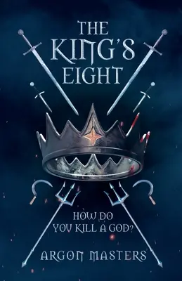 Los ocho del rey: ¿Cómo se mata a un dios? - The King's Eight: How do you kill a god?
