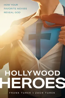 Héroes de Hollywood: Cómo tus películas favoritas revelan a Dios - Hollywood Heroes: How Your Favorite Movies Reveal God