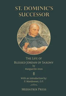 El sucesor de Santo Domingo: La vida del Beato Jordán de Sajonia - St. Dominic's Successor: The Life of Blessed Jordan of Saxony