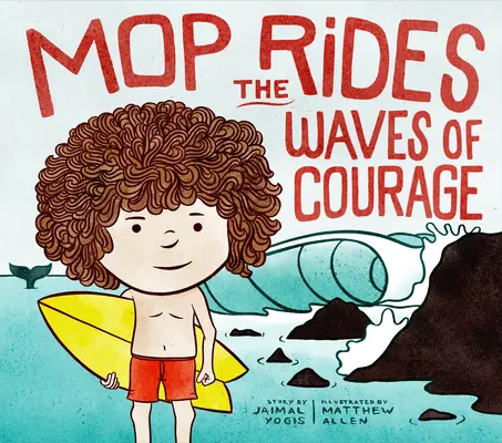 La fregona cabalga sobre las olas del coraje: Un cuento de Mop Rides (Regulación emocional para niños) - Mop Rides the Waves of Courage: A Mop Rides Story (Emotional Regulation for Kids)