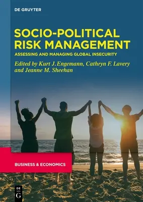 Gestión de riesgos sociopolíticos: Evaluación y gestión de la inseguridad mundial - Socio-Political Risk Management: Assessing and Managing Global Insecurity