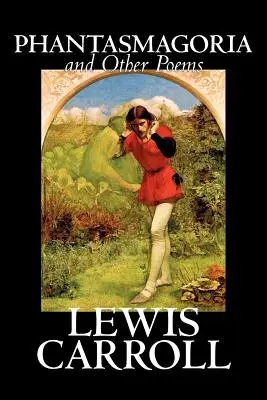 Phantasmagoria y otros poemas de Lewis Carroll, Poesía - Inglés, Irlandés, Escocés, Galés - Phantasmagoria and Other Poems by Lewis Carroll, Poetry - English, Irish, Scottish, Welsh