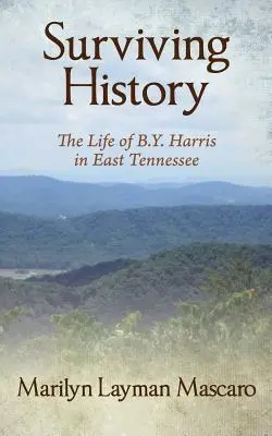 Sobrevivir a la historia: La vida de B.Y. Harris en el este de Tennessee - Surviving History: The Life of B.Y. Harris in East Tennessee