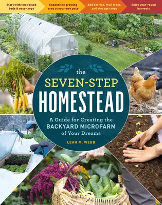 The Seven-Step Homestead: Guía para crear la microgranja de sus sueños - The Seven-Step Homestead: A Guide for Creating the Backyard Microfarm of Your Dreams