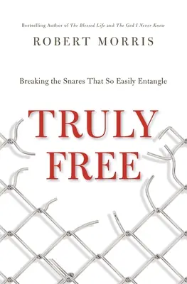 Verdaderamente libres: Romper las trampas que tan fácilmente enredan - Truly Free: Breaking the Snares That So Easily Entangle