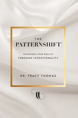 El PatternShift (TM): Transforma tu realidad a través de la intencionalidad - The PatternShift (TM): Transform Your Reality Through Intentionality