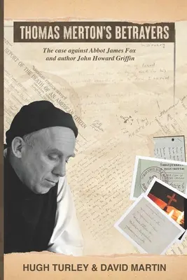 Los traidores de Thomas Merton: El caso contra el abad James Fox y el autor John Howard Griffin - Thomas Merton's Betrayers: The case against Abbot James Fox and author John Howard Griffin