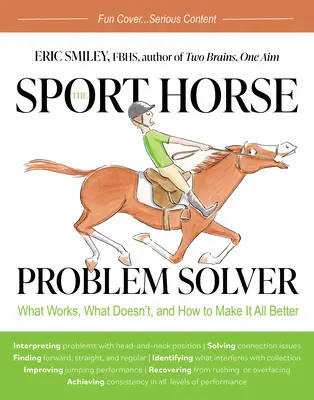 El solucionador de problemas del caballo de deporte: Qué funciona, qué no funciona y cómo mejorarlo todo - The Sport Horse Problem Solver: What Works, What Doesn't, and How to Make It All Better