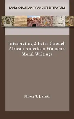 Interpretación de 2 Pedro a través de los escritos morales de las mujeres afroamericanas - Interpreting 2 Peter through African American Women's Moral Writings