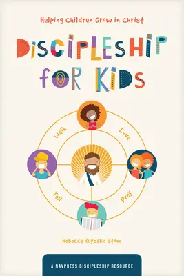 Discipulado para niños: Cómo ayudar a los niños a crecer en Cristo - Discipleship for Kids: Helping Children Grow in Christ