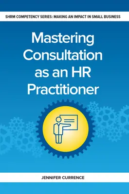 Dominar la consulta como profesional de RR.HH. - Mastering Consultation as an HR Practitioner