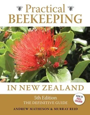 Apicultura Práctica en Nueva Zelanda: 5ª Edición: La Guía Definitiva - Practical Beekeeping in New Zealand: 5th Edition: The Definitive Guide