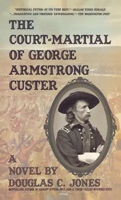 El consejo de guerra de George Armstrong Custer - The Court-Martial of George Armstrong Custer