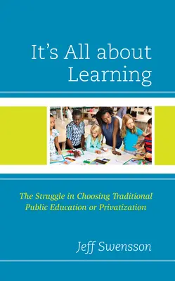 Todo es cuestión de aprendizaje: La lucha por la educación pública tradicional o la privatización - It's All about Learning: The Struggle in Choosing Traditional Public Education or Privatization