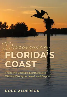 Descubriendo la costa de Florida: Del noroeste esmeralda a la joya de Biscayne en Miami y más allá - Discovering Florida's Coast: From the Emerald Northwest to Miami's Biscayne Jewel and Beyond