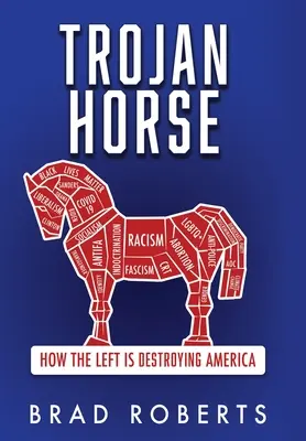 Caballo de Troya: Cómo la izquierda está destruyendo América - Trojan Horse: How the Left is Destroying America