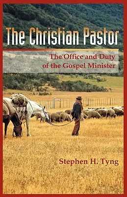 El pastor cristiano: Su oficio y su deber - The Christian Pastor: His Office and Duty