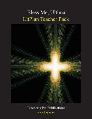 Litplan Teacher Pack: Bendíceme Ultima - Litplan Teacher Pack: Bless Me Ultima