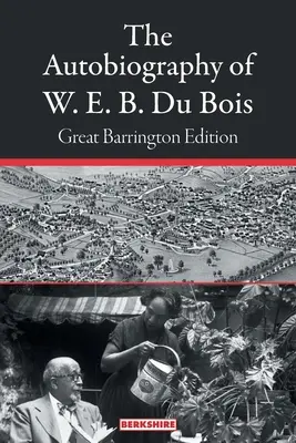 La autobiografía de W. E. B. Du Bois: Edición Great Barrington - The Autobiography of W. E. B. Du Bois: Great Barrington Edition