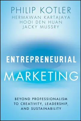 Marketing empresarial: Más allá de la profesionalidad hacia la creatividad, el liderazgo y la sostenibilidad - Entrepreneurial Marketing: Beyond Professionalism to Creativity, Leadership, and Sustainability