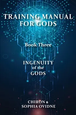 Manual de Entrenamiento para Dioses, Libro Tercero: El ingenio de los dioses - Training Manual for Gods, Book Three: Ingenuity of the Gods