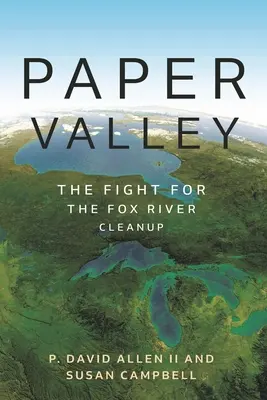 Paper Valley: La lucha por la limpieza del río Fox - Paper Valley: The Fight for the Fox River Cleanup