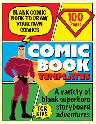 Blank Comic Book Dibuja tus propios cómics: Crear guiones gráficos e historias Libro de bocetos para niños - Blank Comic Book Draw Tour Own Comics: Create Storyboards and Stories Sketchbook for Kids