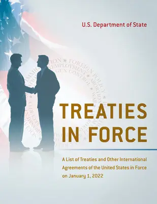 Tratados en vigor: Lista de tratados y otros acuerdos internacionales de los Estados Unidos en vigor el 1 de enero de 2020, incluido el - Treaties in Force: A List of Treaties and Other International Agreements of the United States in Force on January 1, 2020, Including the