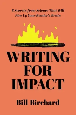 Escribir para impactar: 8 secretos de la ciencia que encenderán el cerebro de tus lectores - Writing for Impact: 8 Secrets from Science That Will Fire Up Your Readers' Brains