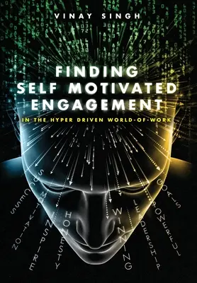 Encontrar el compromiso automotivado: En el mundo laboral hipermotivado - Finding Self Motivated Engagement: In the Hyper Driven World-of-Work