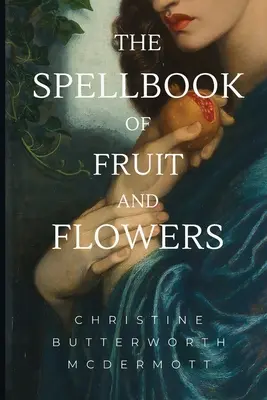 El libro de hechizos de frutas y flores - The Spellbook of Fruit and Flowers