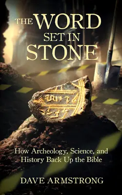 La palabra grabada en piedra: cómo la arqueología, la ciencia y la historia respaldan la Biblia - The Word Set in Stone: How Archaeology, Science, and History Back Up the Bible