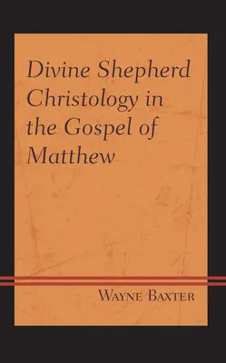 Cristología del Divino Pastor en el Evangelio de Mateo - Divine Shepherd Christology in the Gospel of Matthew