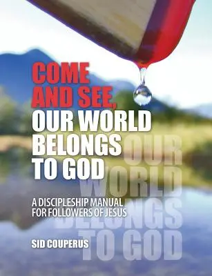 Venid y veréis, nuestro mundo pertenece a Dios: Manual de discipulado para seguidores de Jesús - Come and See, Our World Belongs to God: A Discipleship Manual for Followers of Jesus