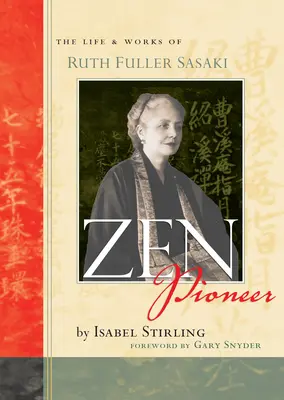 Pionera del zen: Vida y obra de Ruth Fuller Sasaki - Zen Pioneer: The Life & Works of Ruth Fuller Sasaki