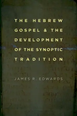 El Evangelio hebreo y el desarrollo de la tradición sinóptica - The Hebrew Gospel and the Development of the Synoptic Tradition