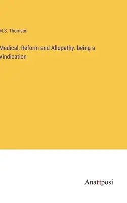 Medicina, reforma y alopatía: una reivindicación - Medical, Reform and Allopathy: being a Vindication