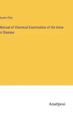 Manual del examen químico de la orina en la enfermedad - Manual of Chemical Examination of the Urine in Disease