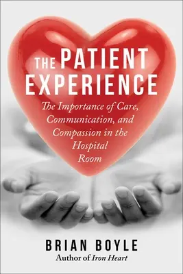 La experiencia del paciente: La importancia de la atención, la comunicación y la compasión en la habitación del hospital - The Patient Experience: The Importance of Care, Communication, and Compassion in the Hospital Room