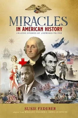 Milagros en la historia de Estados Unidos - Edición de regalo: 50 historias inspiradoras de los volúmenes uno y dos del éxito de ventas Milagros en la historia de Estados Unidos - Miracles in American History - Gift Edition: 50 Inspiring Stories from Volumes One & Two of the Best-Selling Miracles in American History