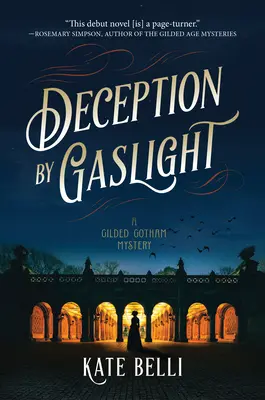 Engaño a la luz del gas: Un misterio de la Gotham dorada - Deception by Gaslight: A Gilded Gotham Mystery