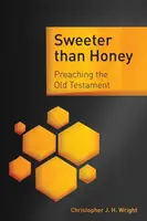 Más dulce que la miel: Predicando el Antiguo Testamento - Sweeter than Honey: Preaching the Old Testament