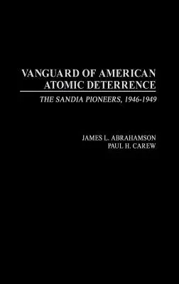 Vanguardia de la disuasión atómica estadounidense: Los pioneros de Sandia, 1946-1949 - Vanguard of American Atomic Deterrence: The Sandia Pioneers, 1946-1949