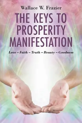 Las claves de la manifestación de la prosperidad - The Keys To Prosperity Manifestation