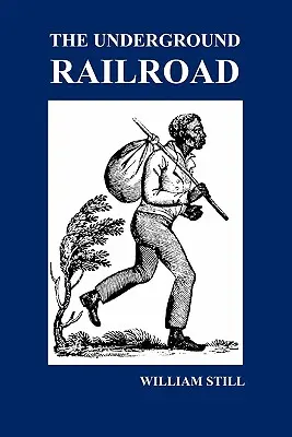 El ferrocarril subterráneo: Un registro de hechos, relatos auténticos, cartas, etc., que narran las penurias, las fugas por los pelos y la lucha a muerte de los judíos. - The Underground Railroad: A Record of Facts, Authentic Narratives, Letters, &C., Narrating the Hardships, Hair-Breadth Escapes and Death Struggl