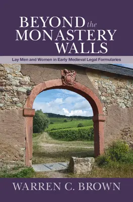 Más allá de los muros del monasterio: Laicos y laicas en los primeros formularios jurídicos medievales - Beyond the Monastery Walls: Lay Men and Women in Early Medieval Legal Formularies