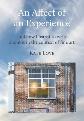 El efecto de una experiencia: Y cómo aprendí a escribir sobre ella en el contexto de las bellas artes - An Affect of an Experience: And How I Learned to Write about It in the Context of Fine Art